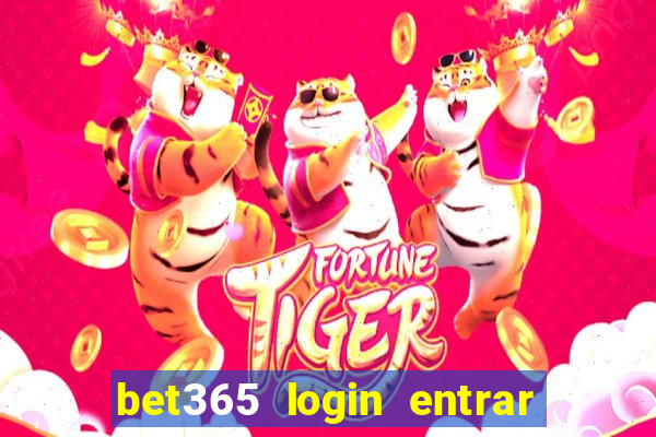 bet365 login entrar agora direto no celular